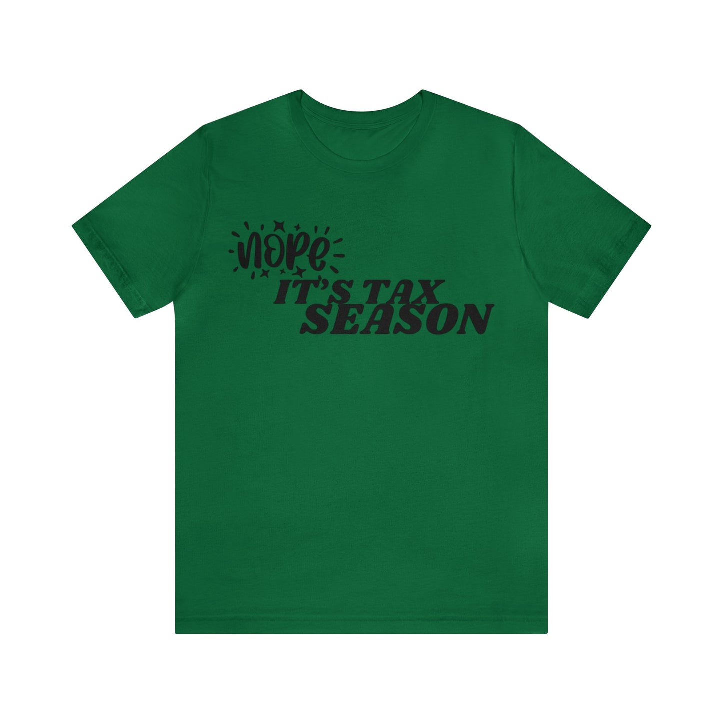 Nope Its Tax Season Unisex Jersey Tee