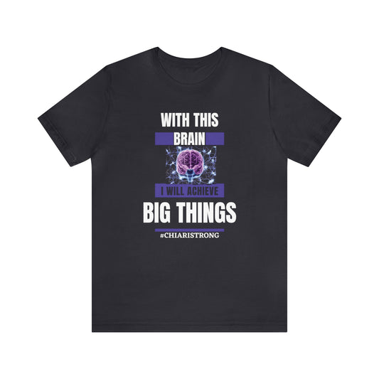 With this Brain I will Achieve Big Things Unisex Jersey Tee