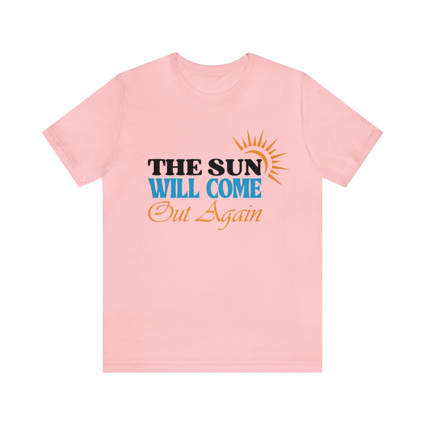 The Sun will Come out Again Unisex Jersey Tee