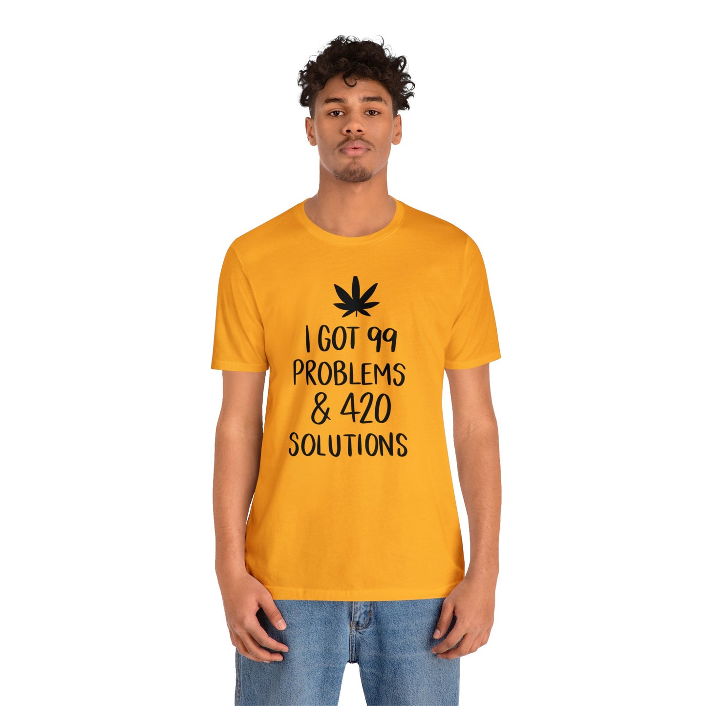 I Got 99 Problems & 420 Solutions Unisex Jersey Tee