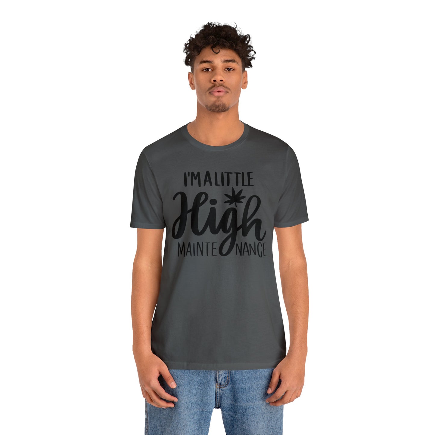 I'm a Little High Maintenance Unisex Jersey Tee
