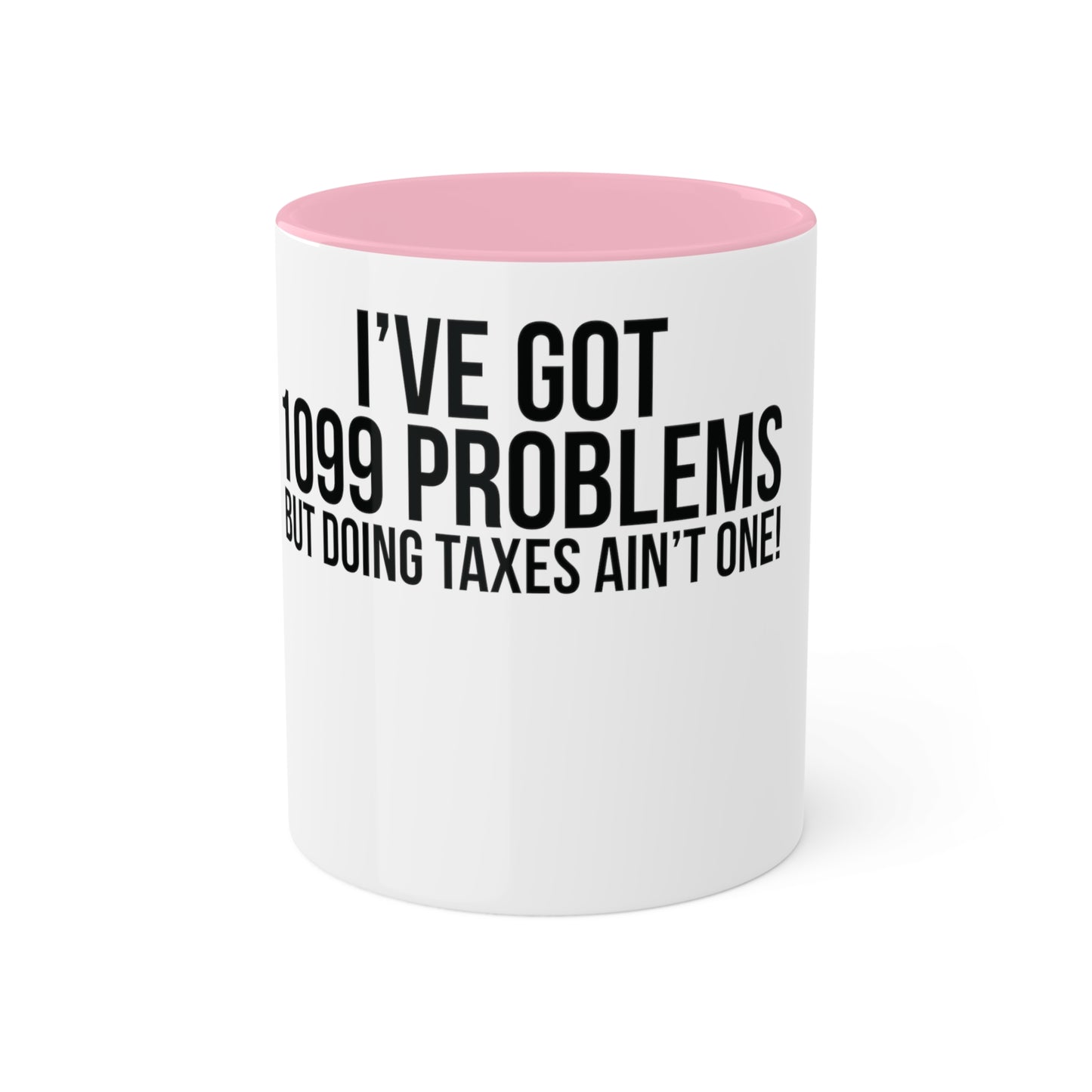 1099 Problems but Taxes Ain't One, Custom Personalized Mug