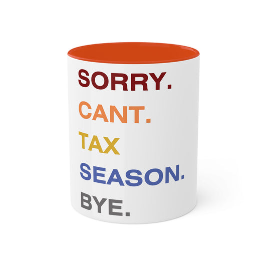 Sorry Cant Tax Season Bye, Personalized Custom Mug