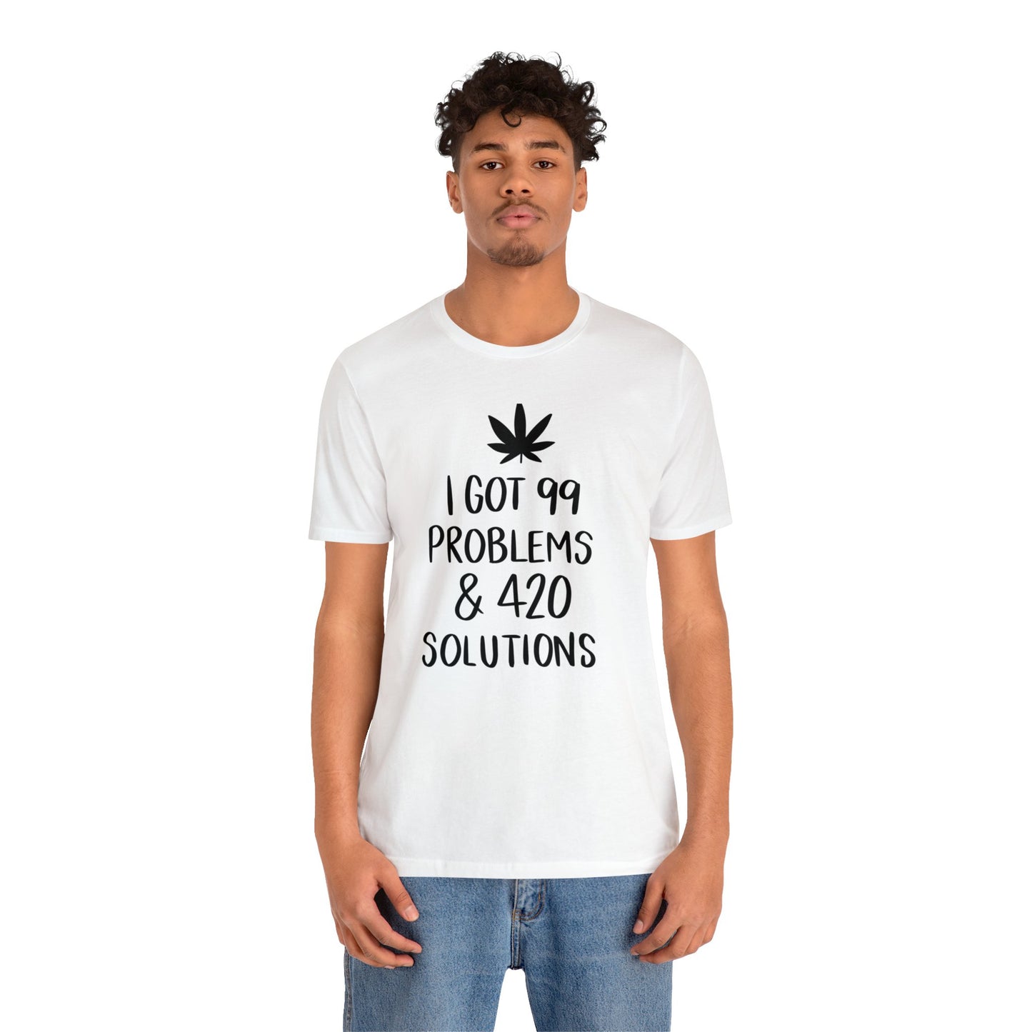 I Got 99 Problems & 420 Solutions Unisex Jersey Tee