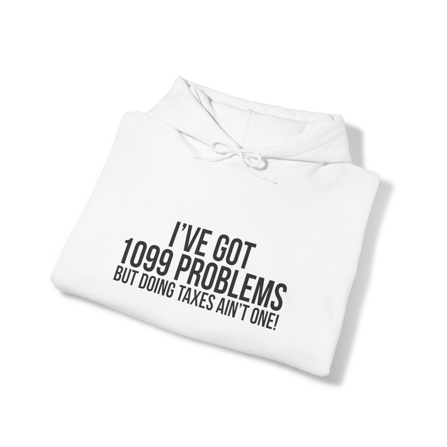 I've Got 1099 Problems Unisex Pullover Hoodie Blend™ Sweatshirt