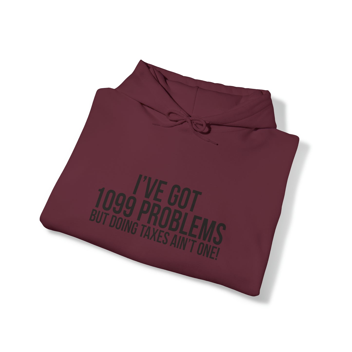 I've Got 1099 Problems Unisex Pullover Hoodie Blend™ Sweatshirt