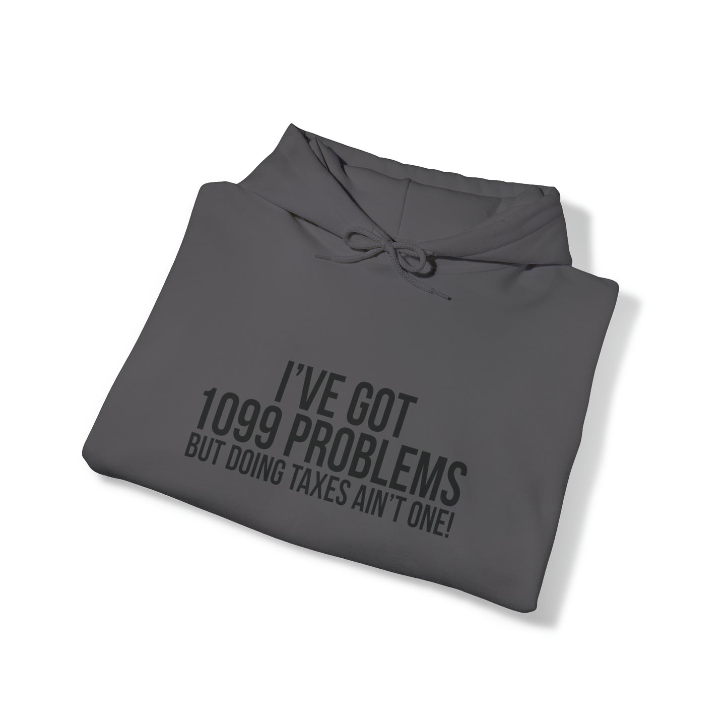 I've Got 1099 Problems Unisex Pullover Hoodie Blend™ Sweatshirt