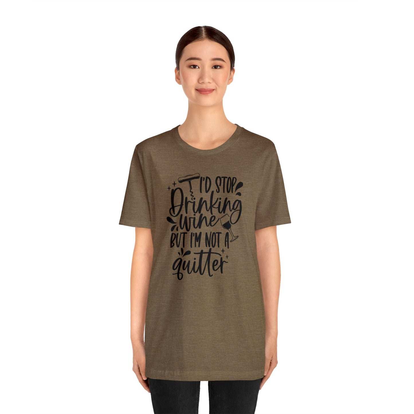 I'd stop Drinking...Not a Quitter Unisex Jersey Tee