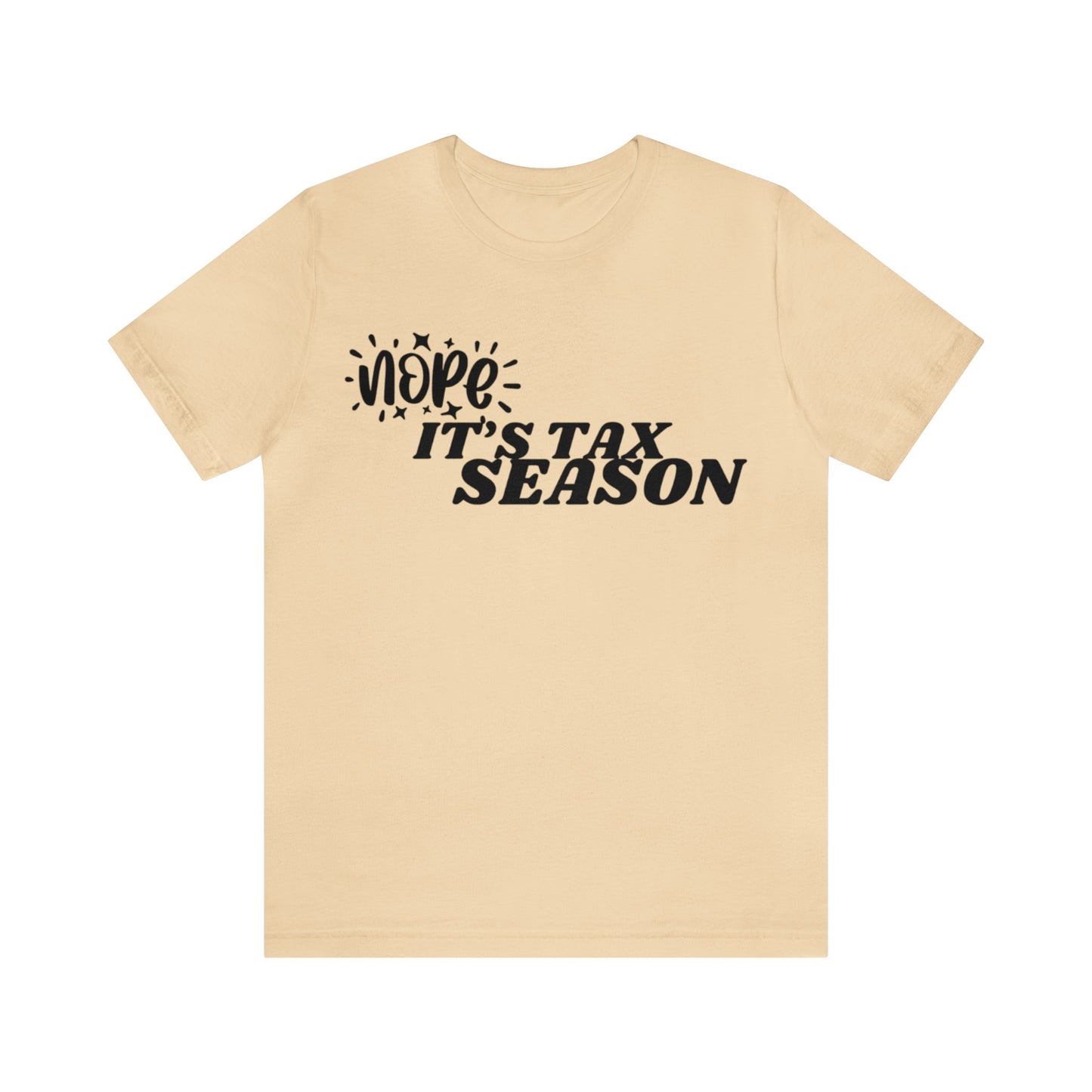 Nope Its Tax Season Unisex Jersey Tee