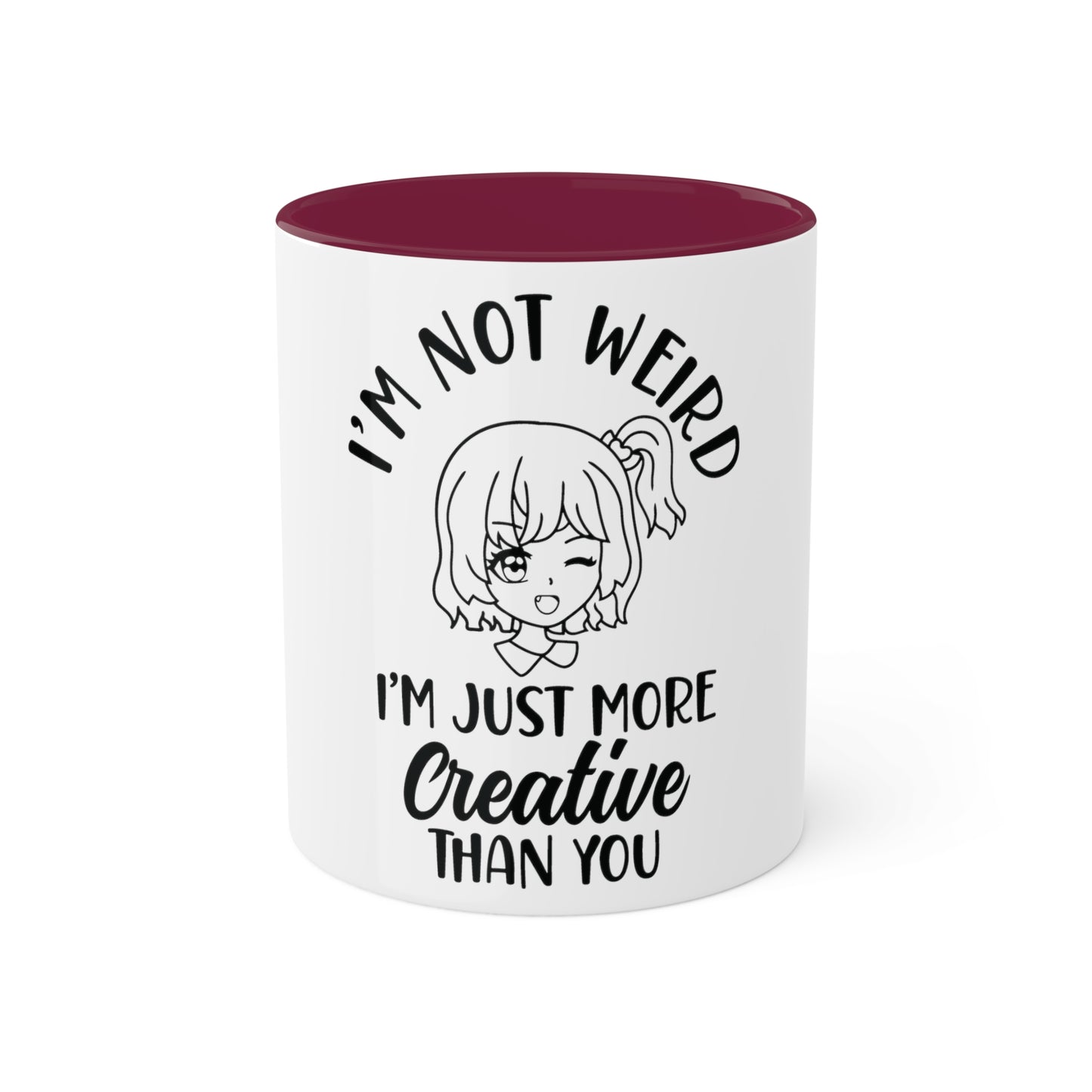 Im not Wierd...Im More Creative, Custom Personalized Mug