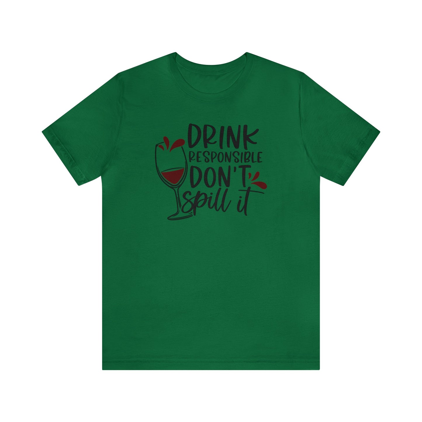 Drink Responsible Dont Spill It Unisex Jersey Tee