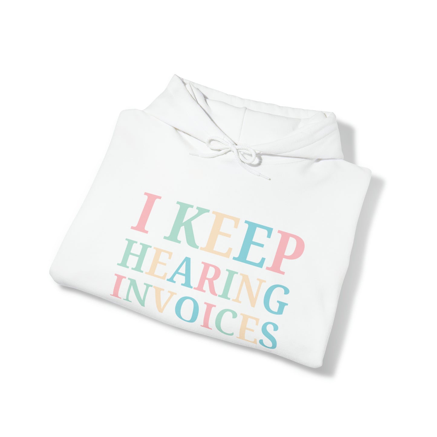 I Keep Hearing Invoices Unisex Pullover Hoodie Blend™ Sweatshirt