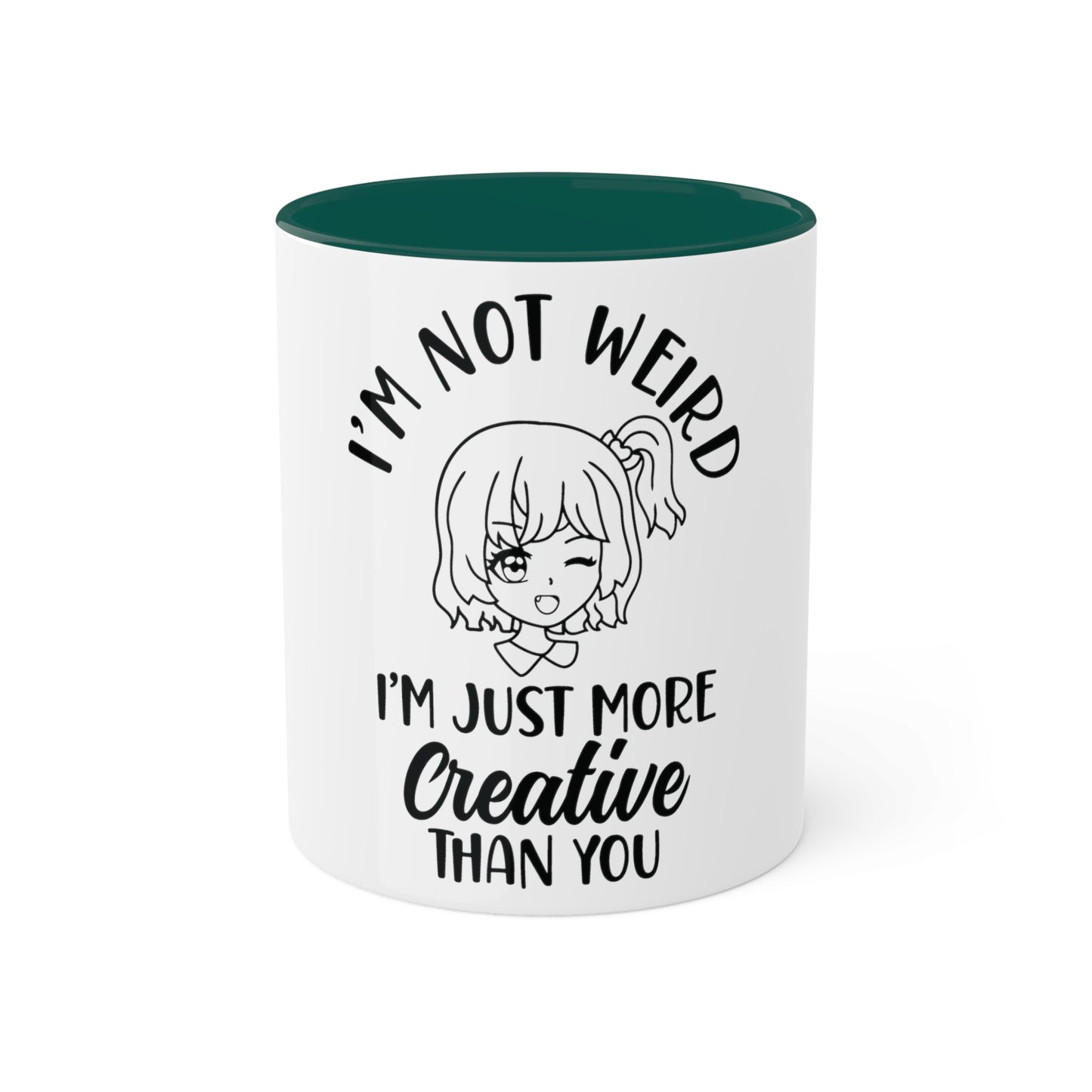 Im not Wierd...Im More Creative, Custom Personalized Mug