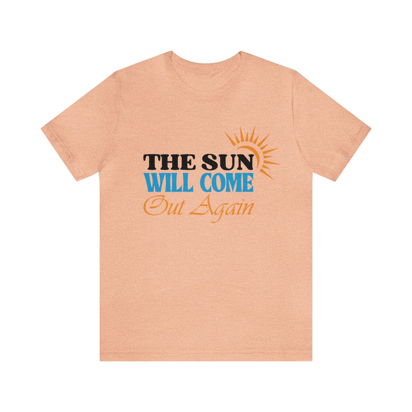 The Sun will Come out Again Unisex Jersey Tee