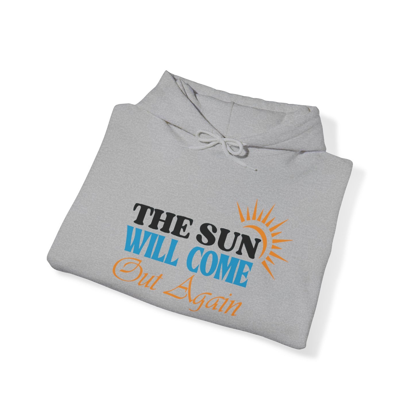 The Sun will Come Out Unisex Pullover Hoodie Blend™ Sweatshirt