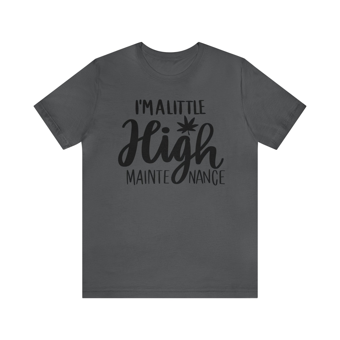 I'm a Little High Maintenance Unisex Jersey Tee