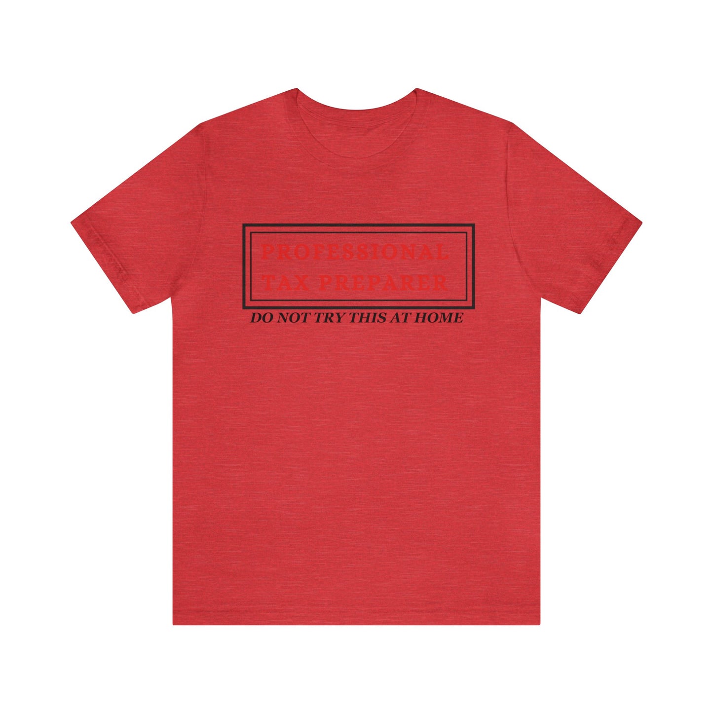 Pro Tax Preparer- Dont try at Home Unisex Jersey Tee