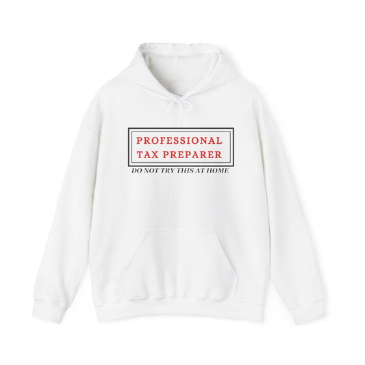 Pro Tax Preparer - Dont try this at Home Blend™ Hooded Sweatshirt