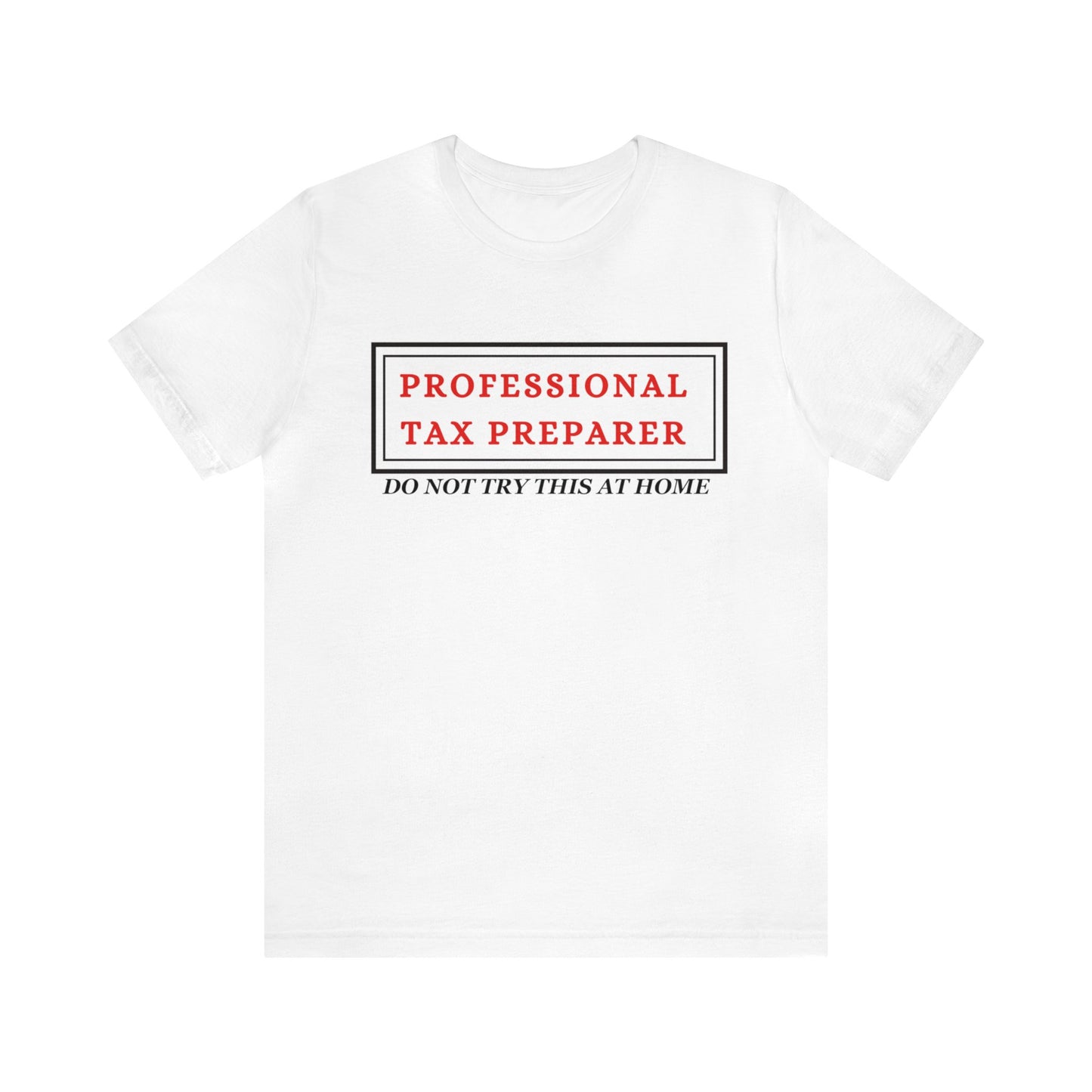 Pro Tax Preparer- Dont try at Home Unisex Jersey Tee