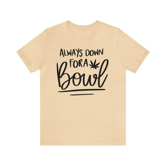 Always Down for a Bowl Unisex Jersey Tee