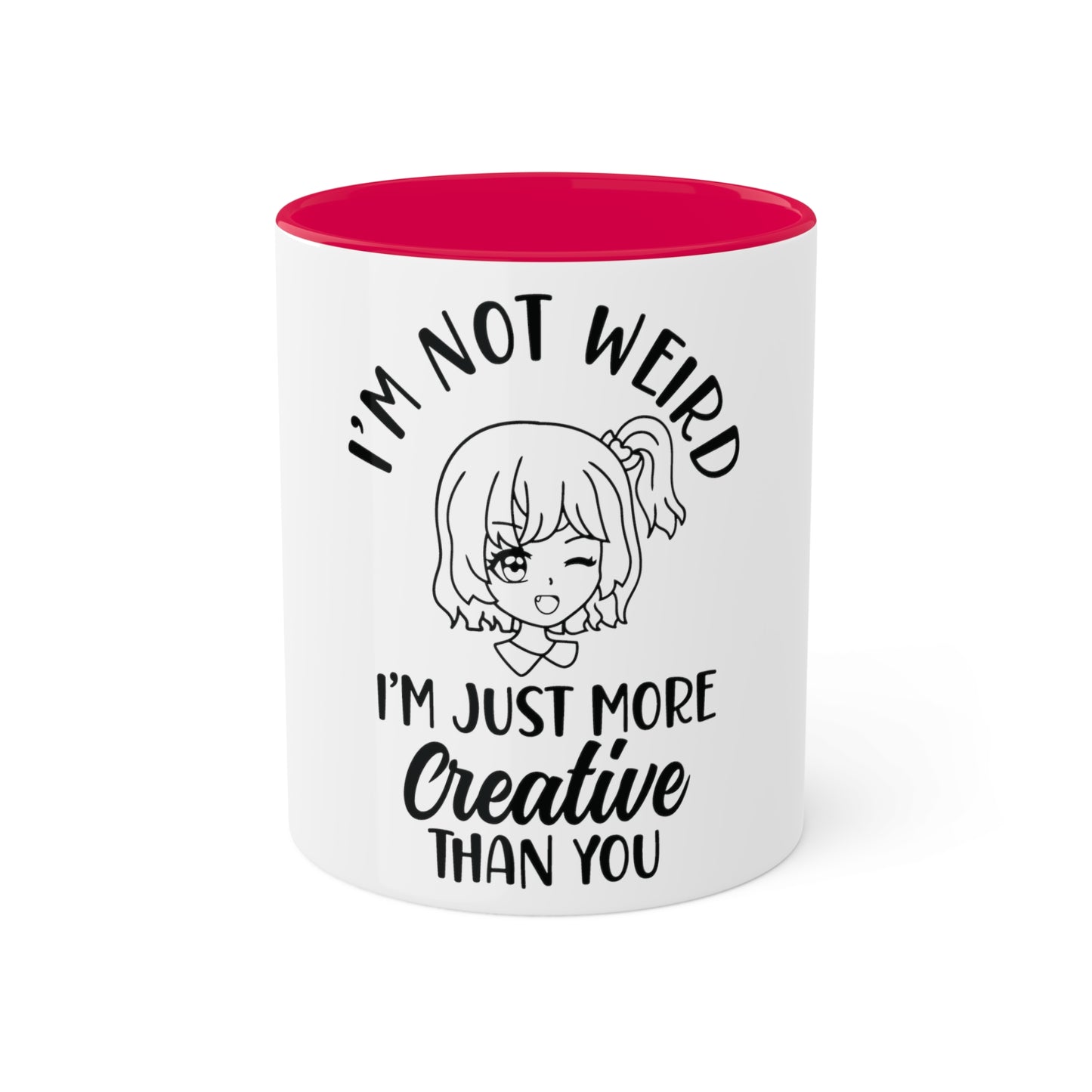 Im not Wierd...Im More Creative, Custom Personalized Mug