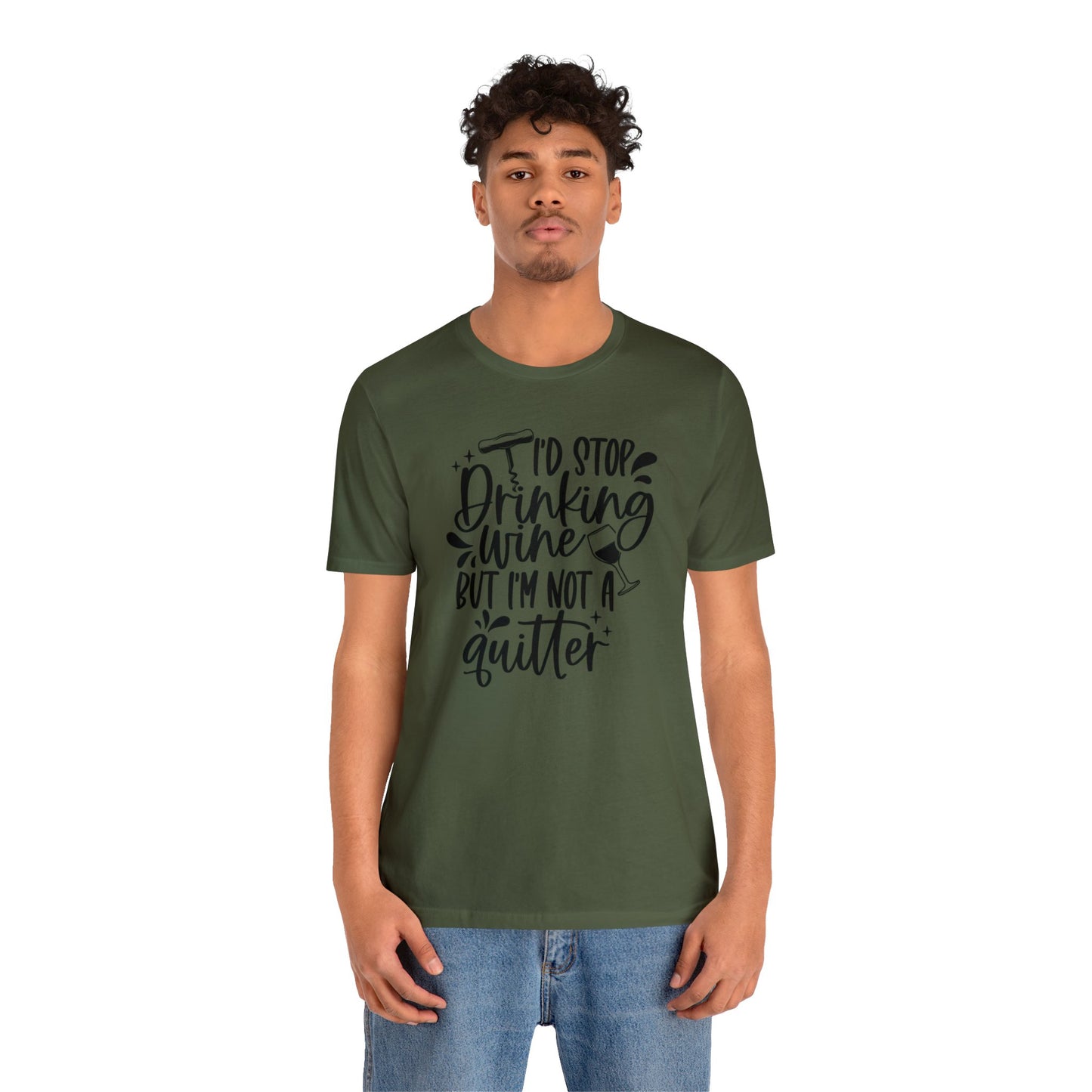 I'd stop Drinking...Not a Quitter Unisex Jersey Tee