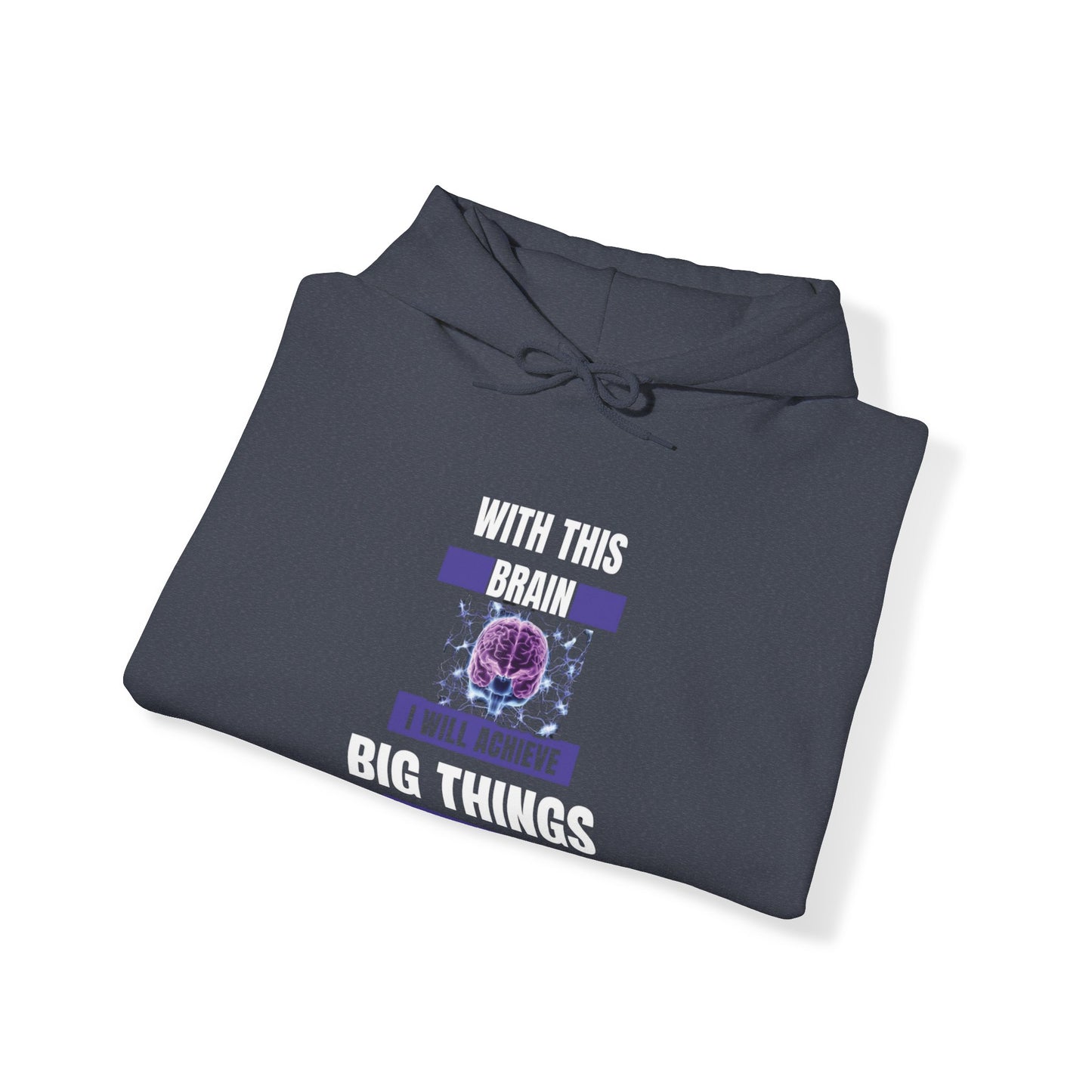 With this Brain I will Achieve Big Things Blend™ Hooded Sweatshirt