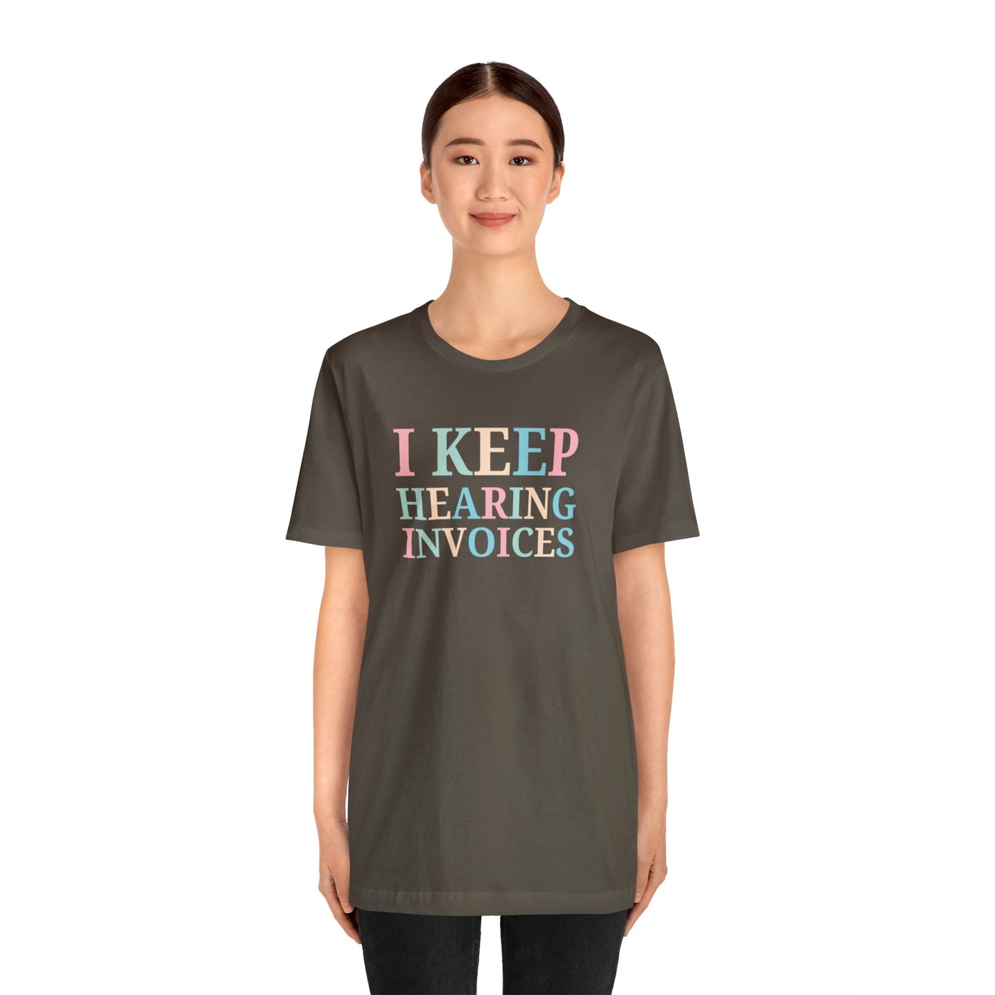 I Keep Hearing Invoices Unisex Jersey Tee