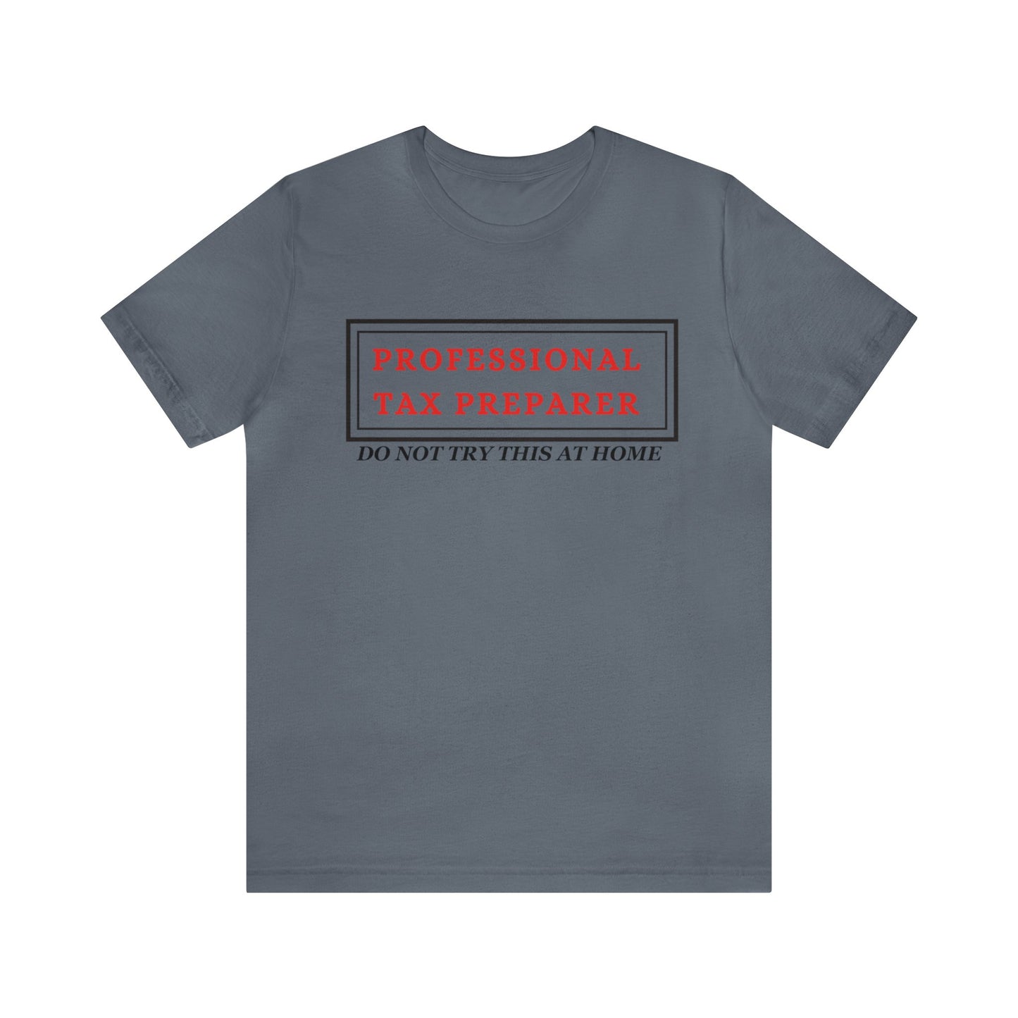 Pro Tax Preparer- Dont try at Home Unisex Jersey Tee