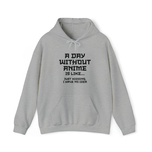 A Day Without Anime is Like Unisex Pullover Hoodie Blend™ Sweatshirt