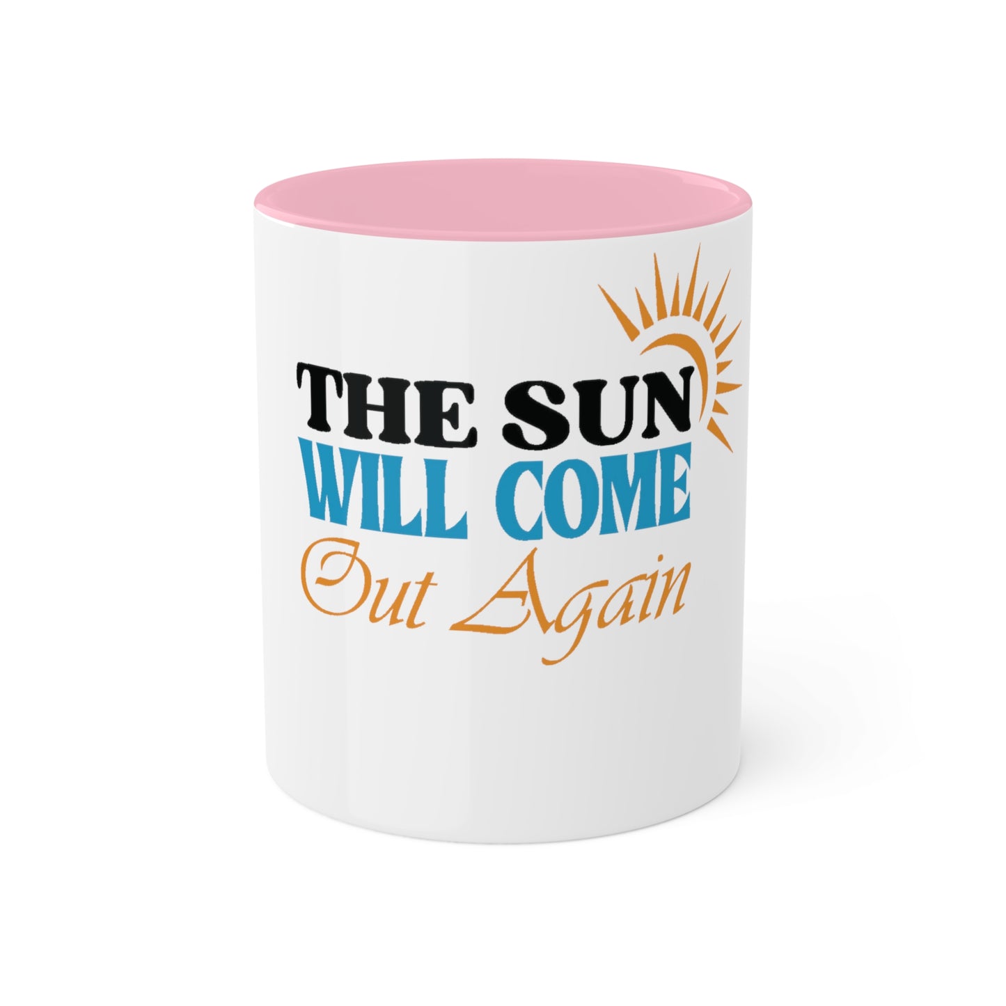 The Sun will Come Out, Custom Personalized Mug