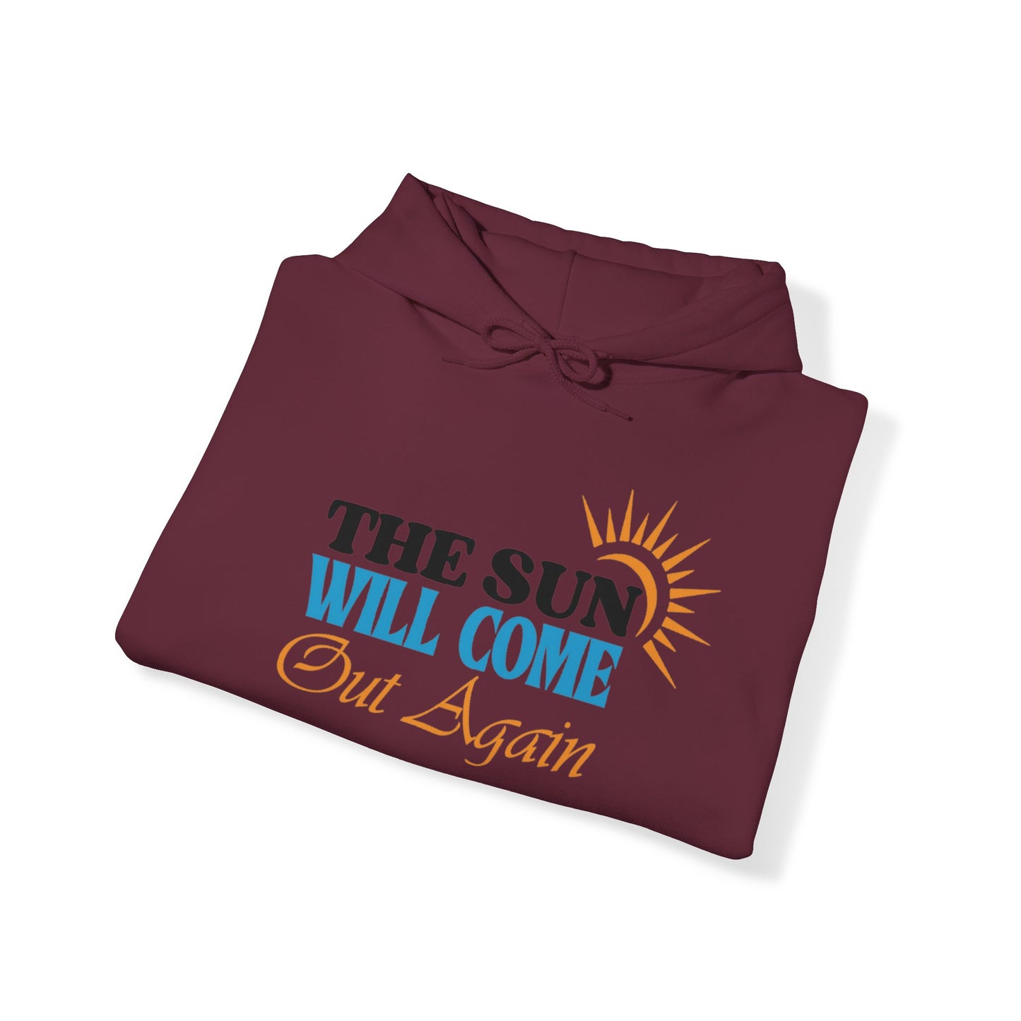 The Sun will Come Out Unisex Pullover Hoodie Blend™ Sweatshirt