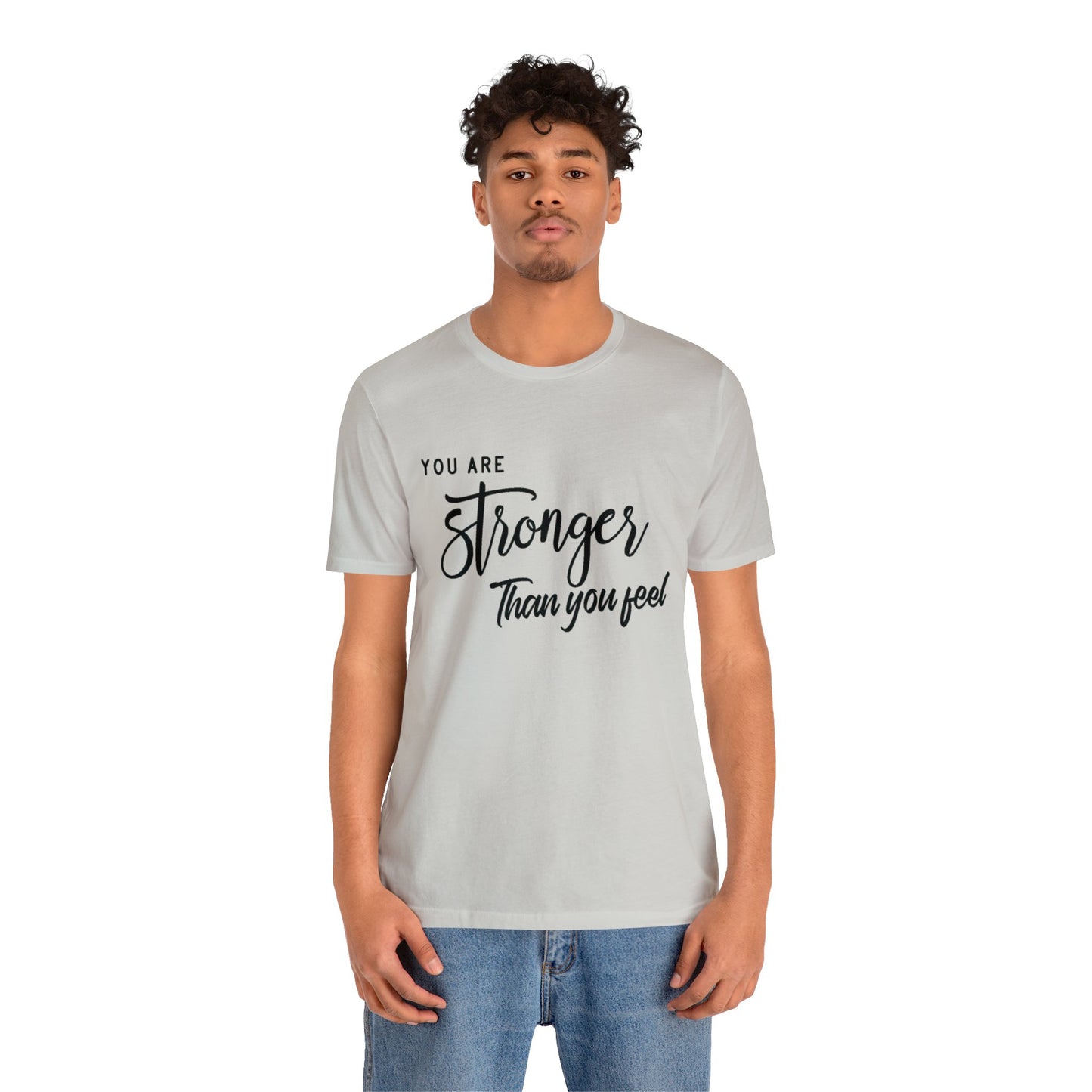 Stronger Than You Feel Unisex Jersey Tee