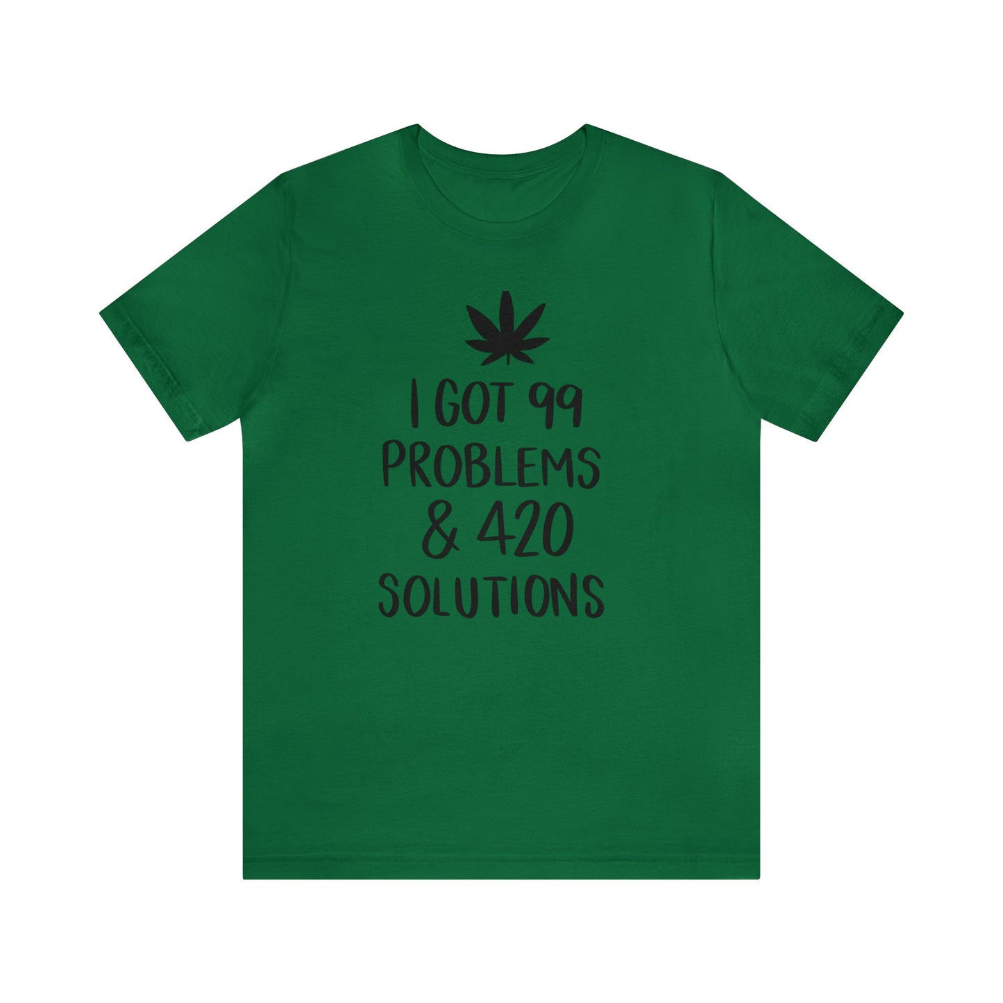 I Got 99 Problems & 420 Solutions Unisex Jersey Tee