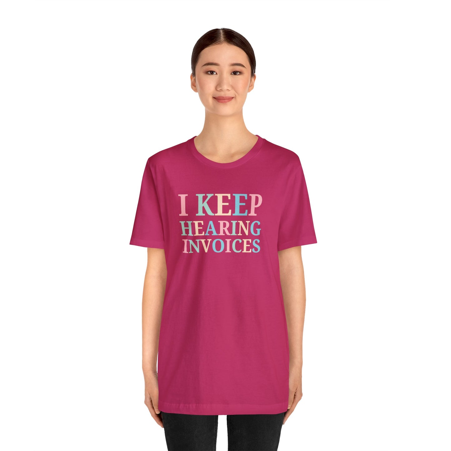 I Keep Hearing Invoices Unisex Jersey Tee