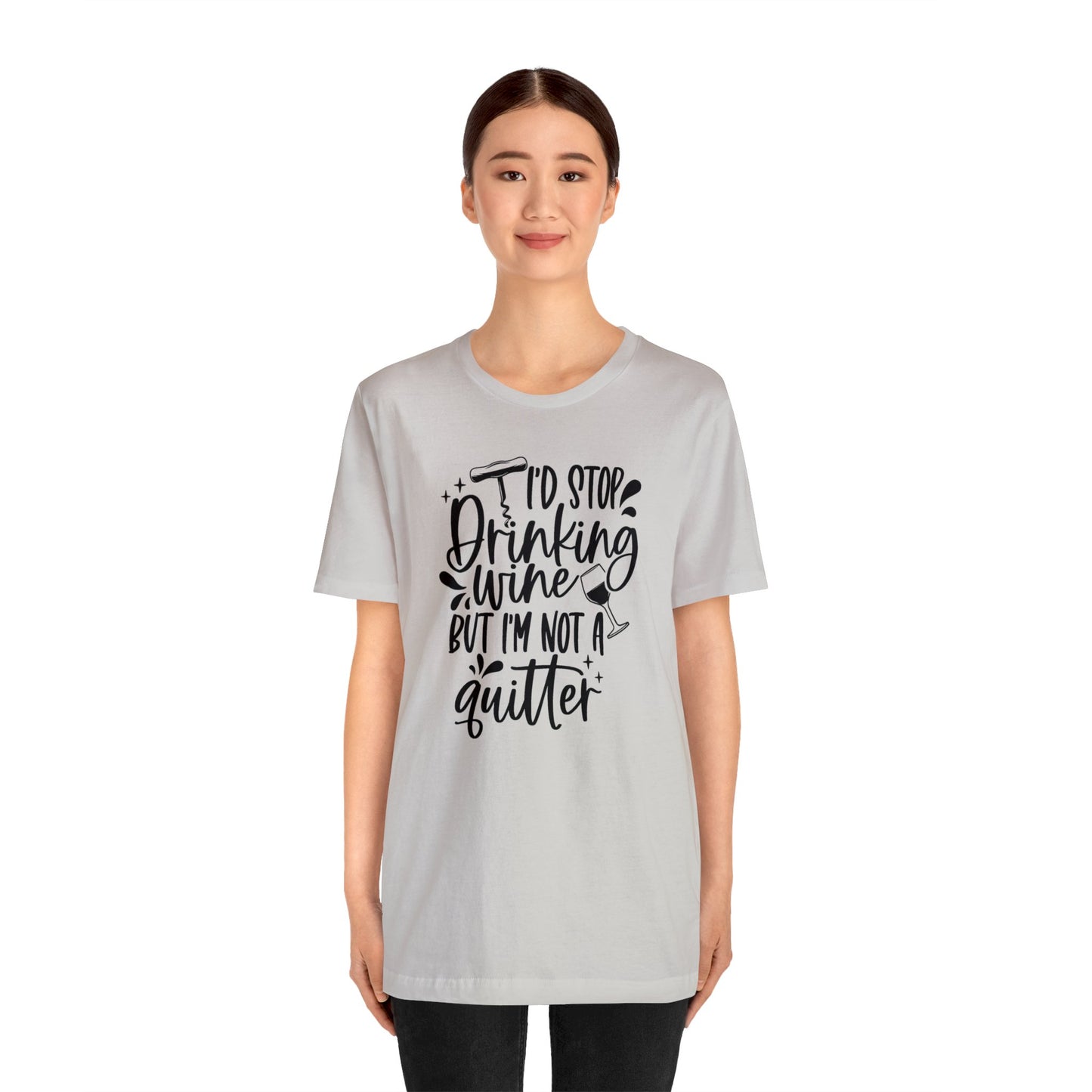 I'd stop Drinking...Not a Quitter Unisex Jersey Tee