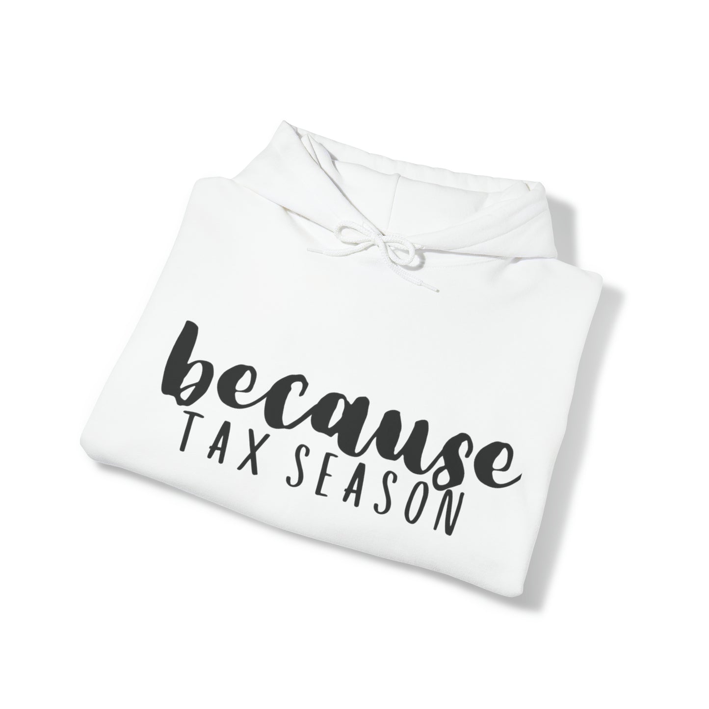 Because Tax Season Heavy Blend™ Hooded Sweatshirt