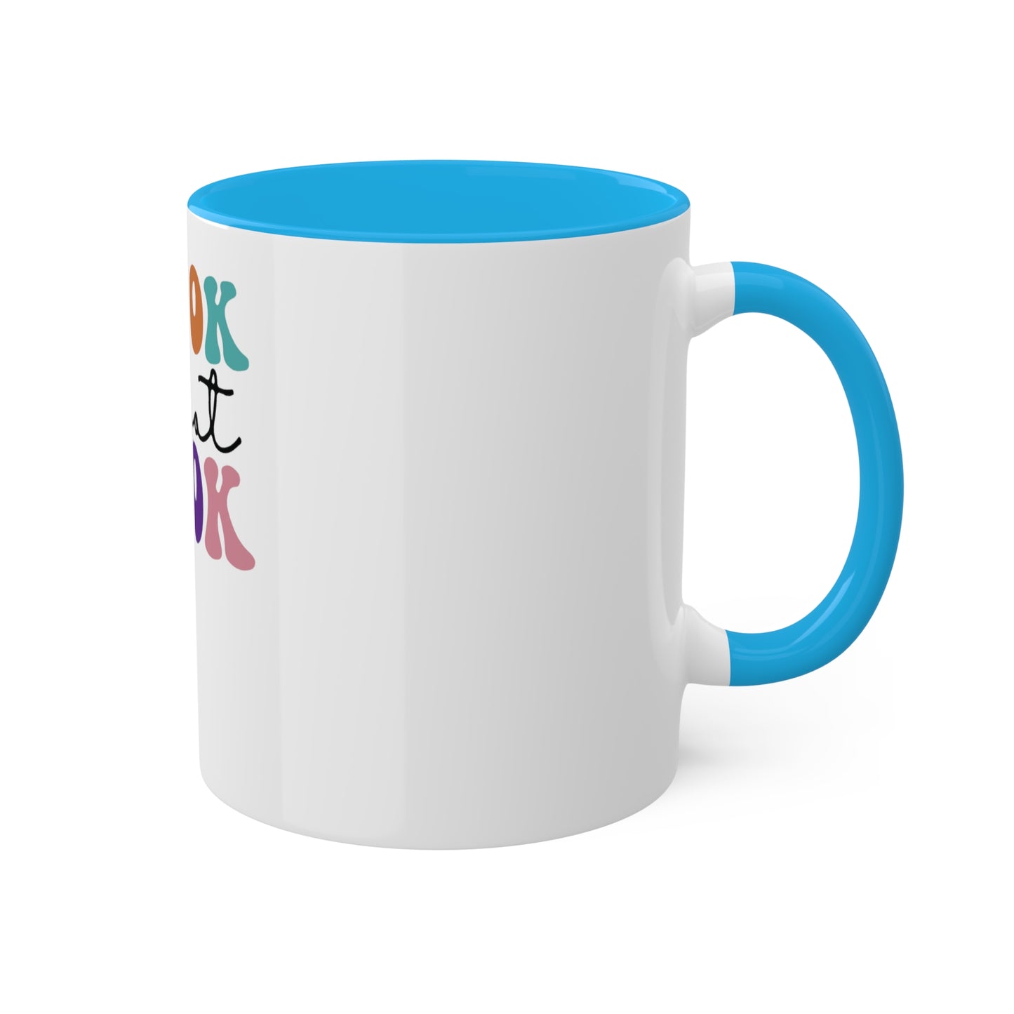 Its ok to not BE OK Custom Personalized Mug