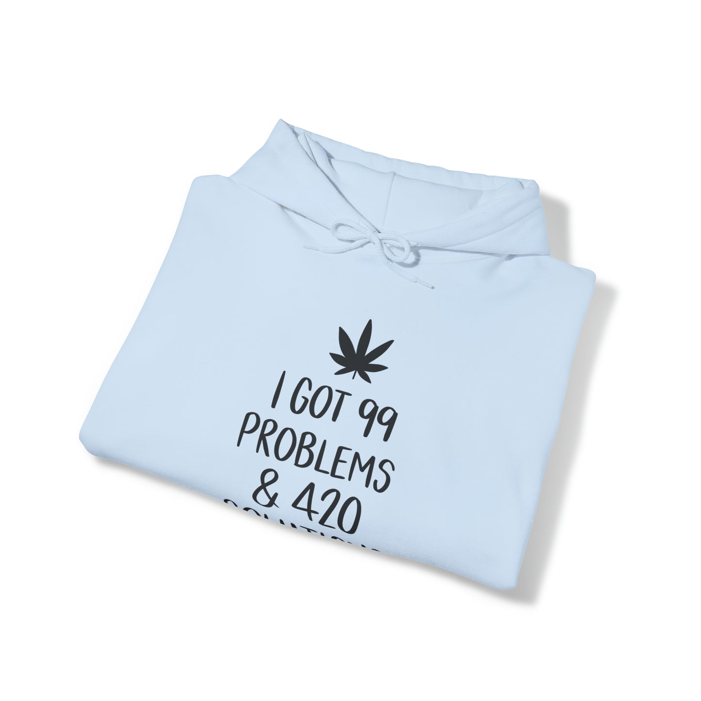 I Got 99 Problems & 420 Solutions Unisex Pullover Hoodie Blend™ Sweatshirt