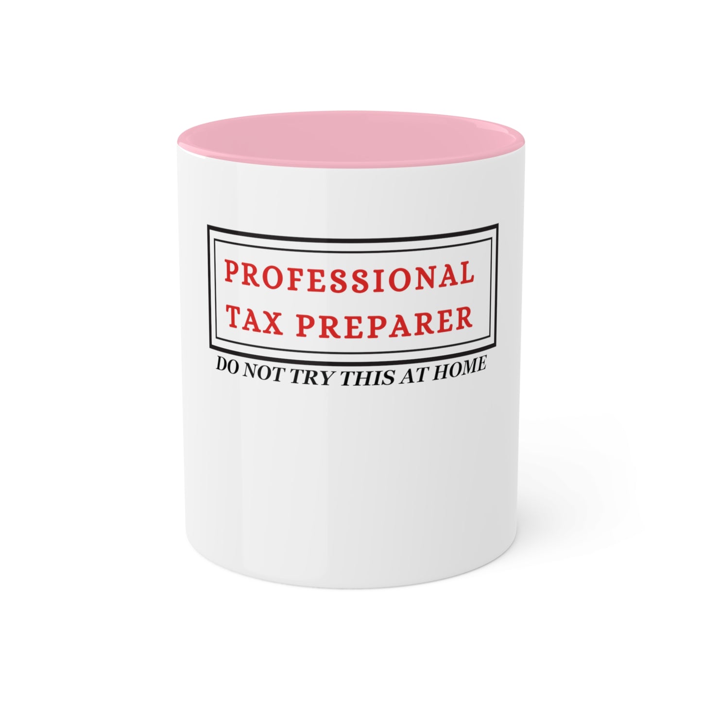 Pro Tax Preparer - Dont try at home Custom Personalized Mug