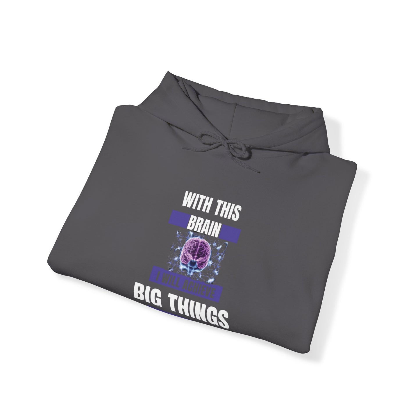 With this Brain I will Achieve Big Things Blend™ Hooded Sweatshirt