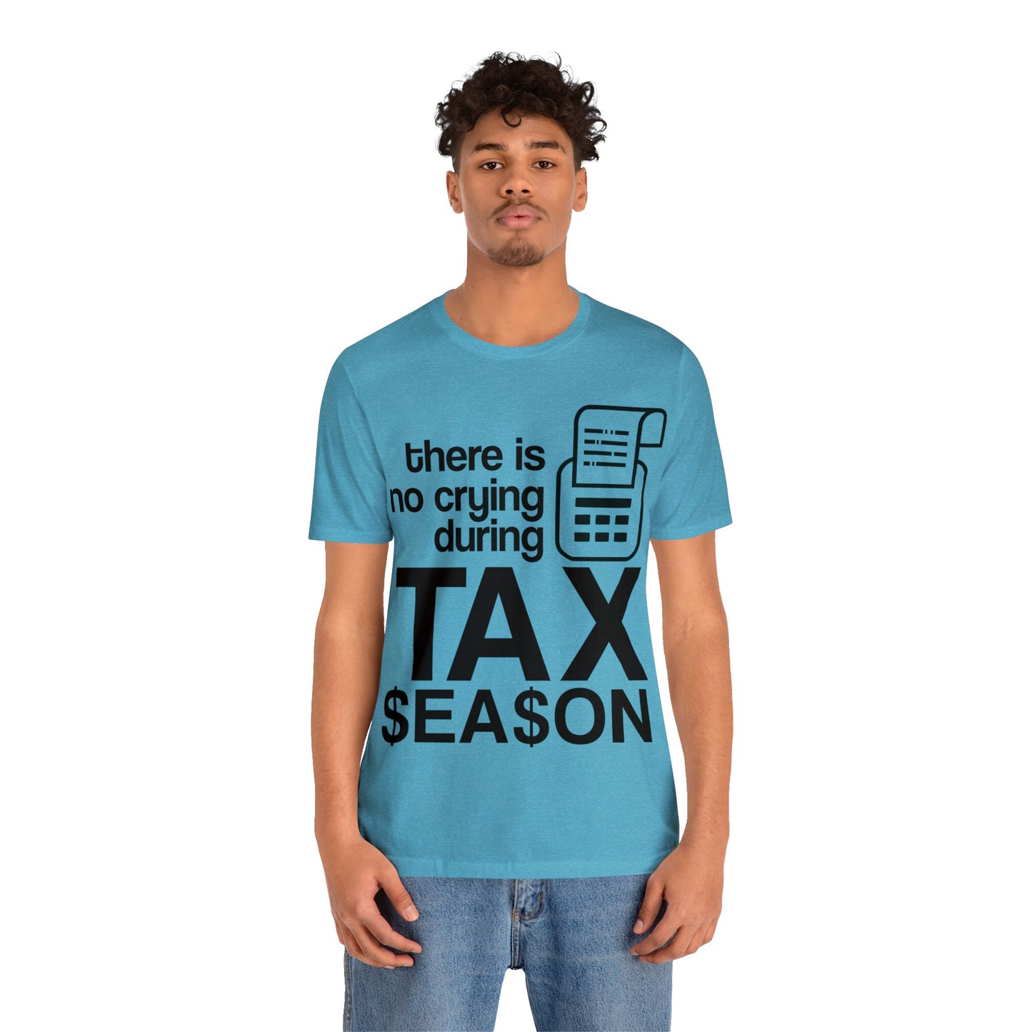 There is No Crying During Tax Season Unisex Jersey Tee