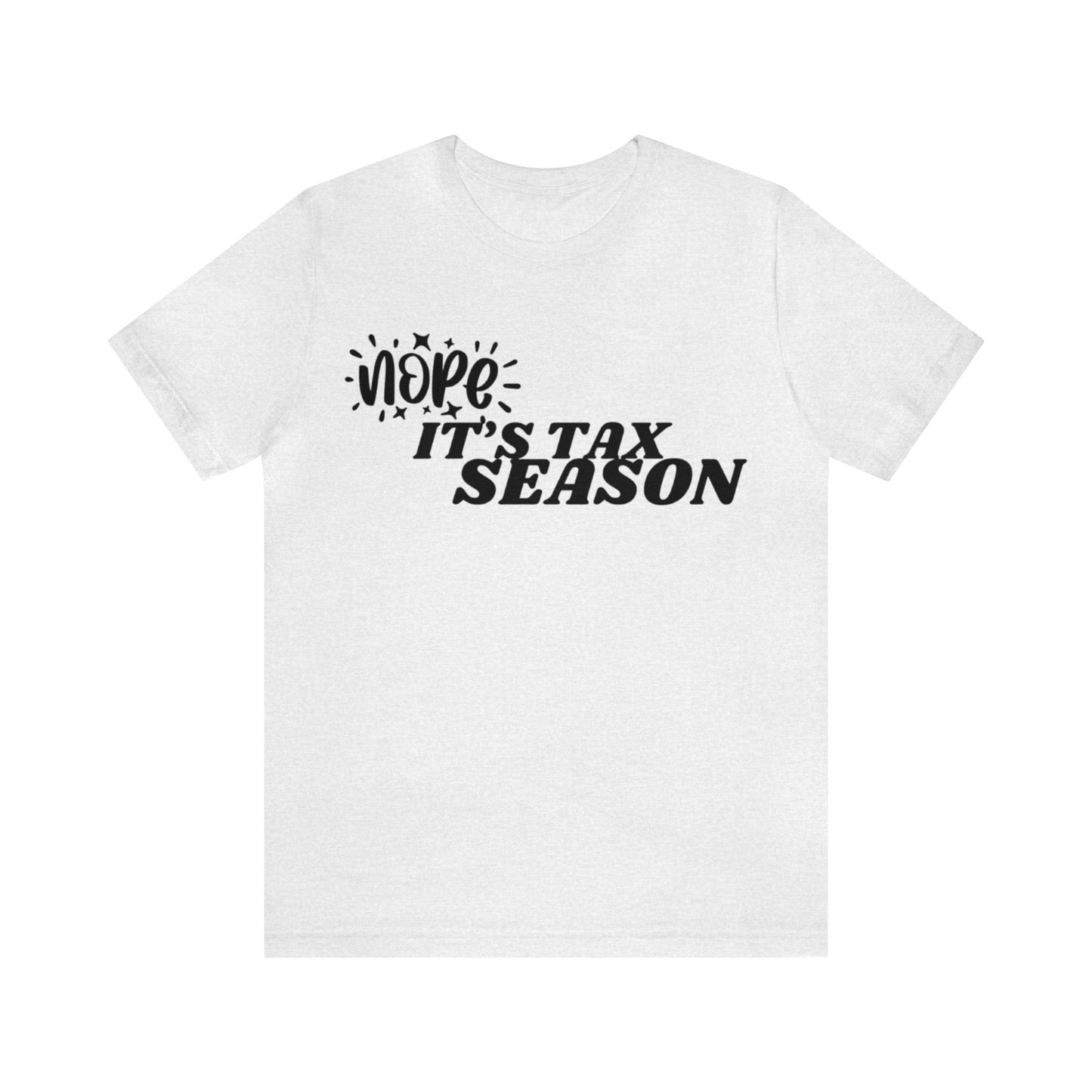 Nope Its Tax Season Unisex Jersey Tee