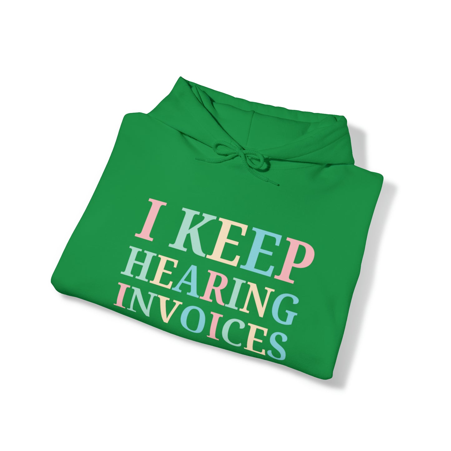 I Keep Hearing Invoices Unisex Pullover Hoodie Blend™ Sweatshirt