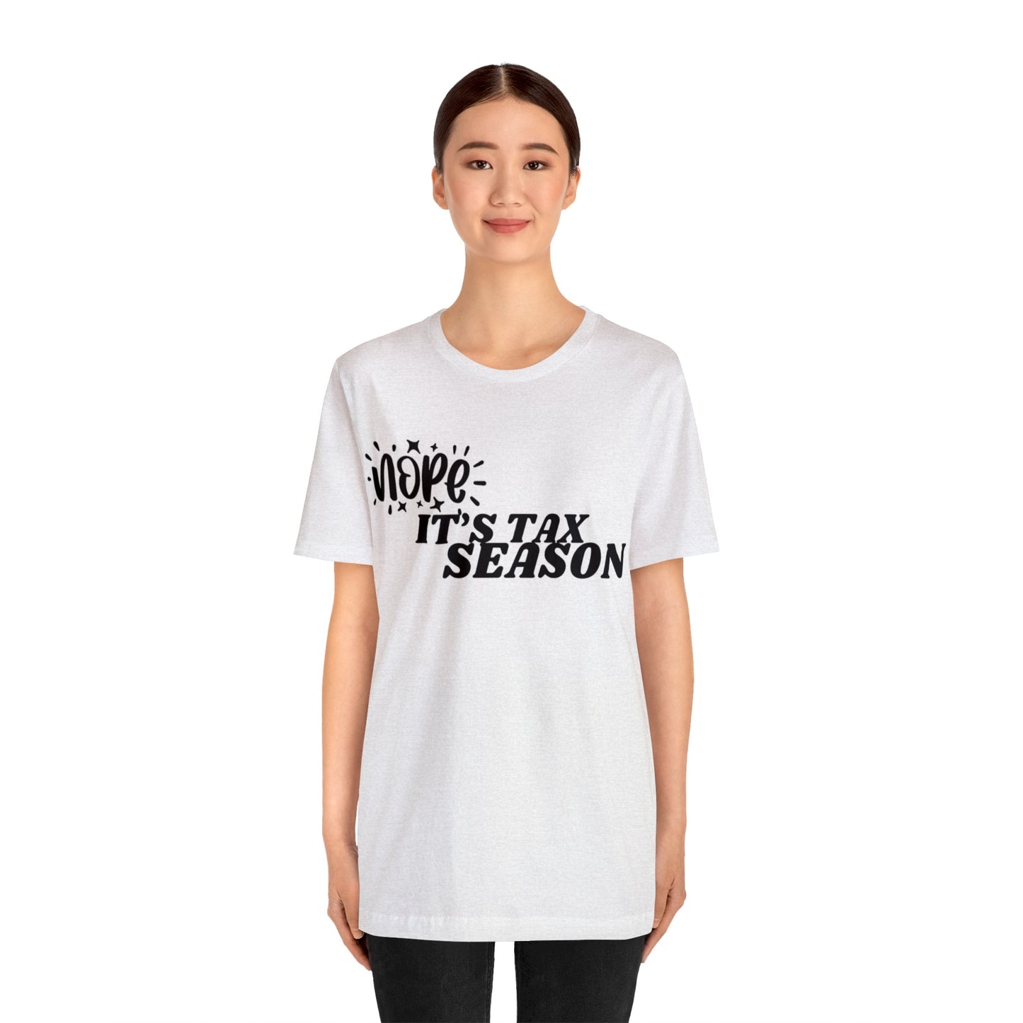 Nope Its Tax Season Unisex Jersey Tee