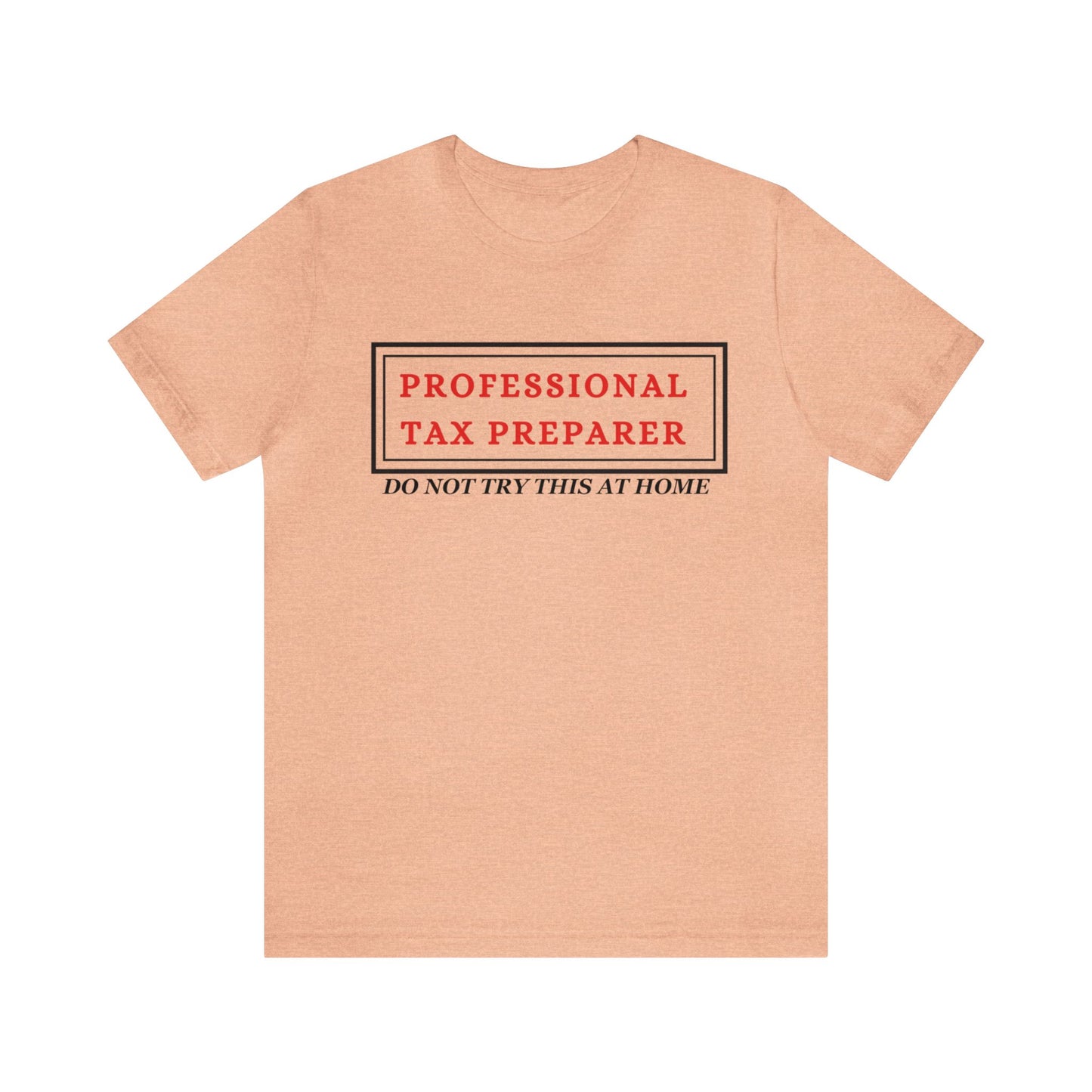 Pro Tax Preparer- Dont try at Home Unisex Jersey Tee