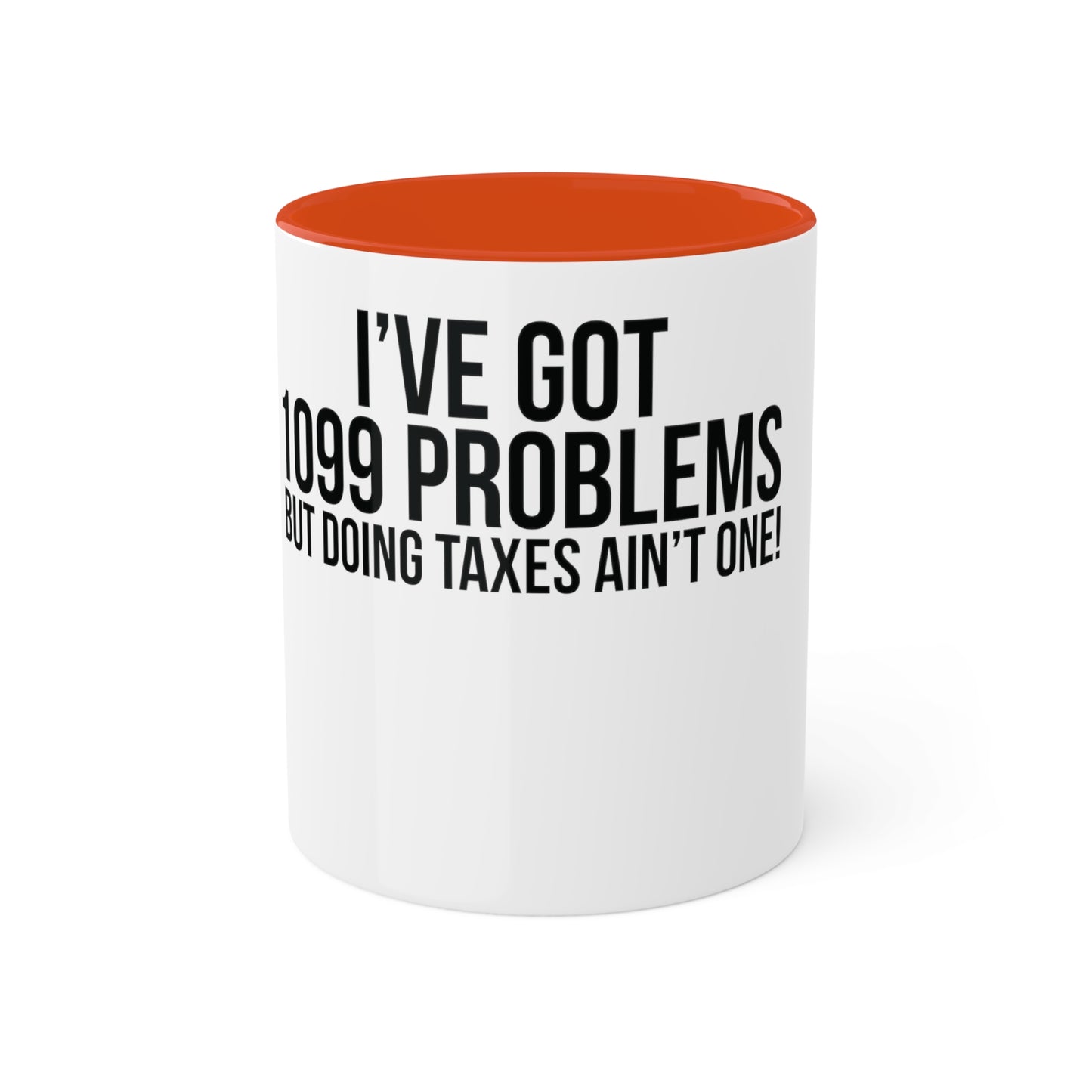 1099 Problems but Taxes Ain't One, Custom Personalized Mug