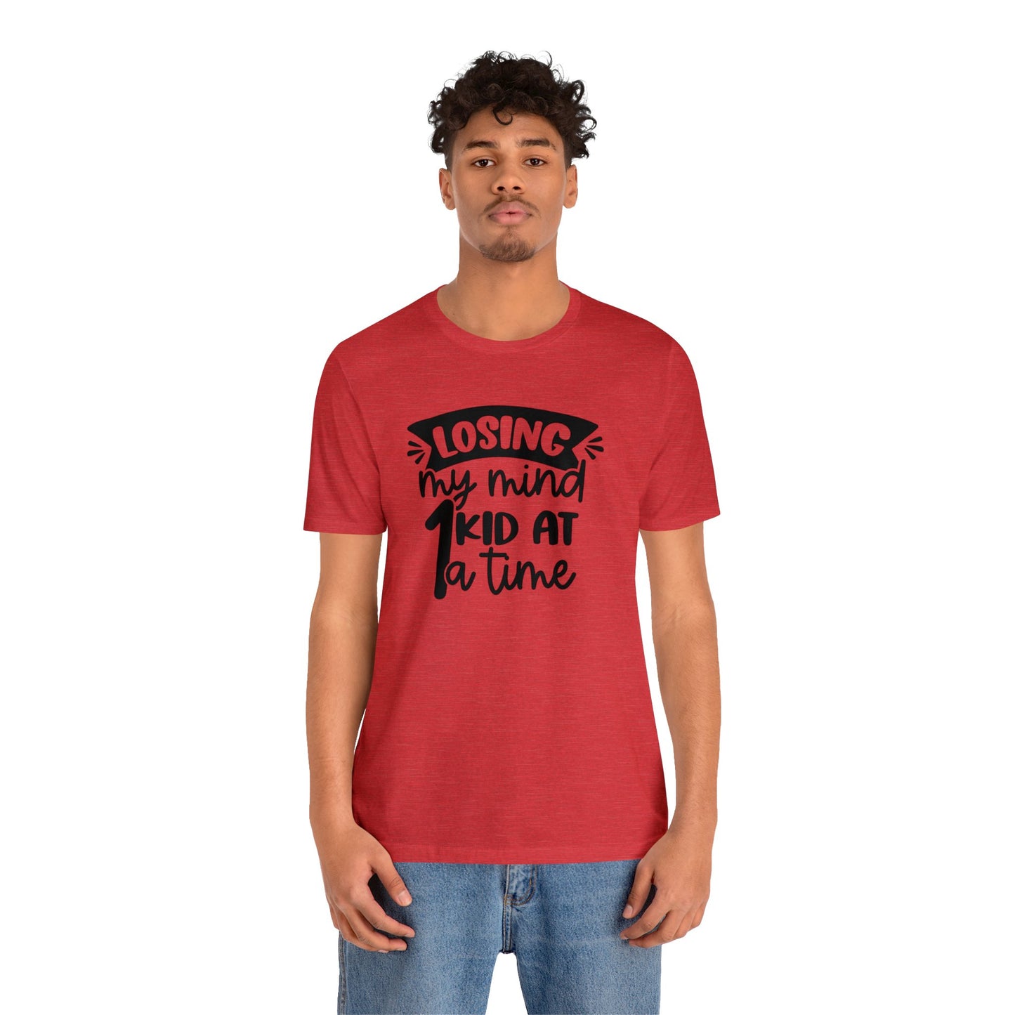 Losing my Mind 1 Kid at a Time Unisex Jersey Tee