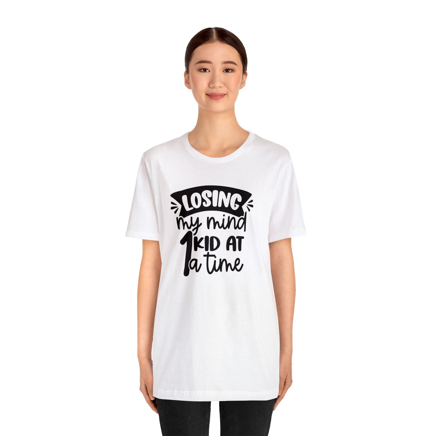 Losing my Mind 1 Kid at a Time Unisex Jersey Tee
