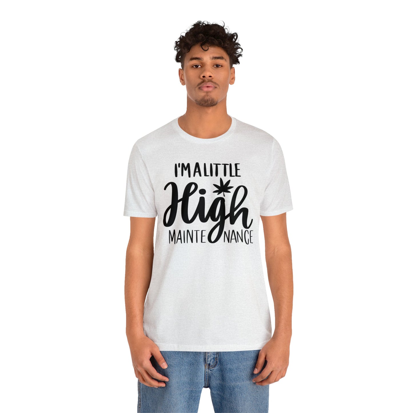I'm a Little High Maintenance Unisex Jersey Tee